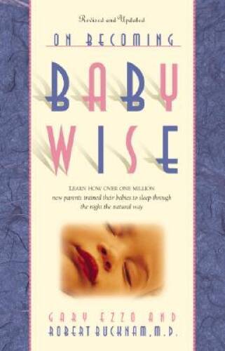 On Becoming Baby Wise – Paperback By Ezzo, Gary – GOOD