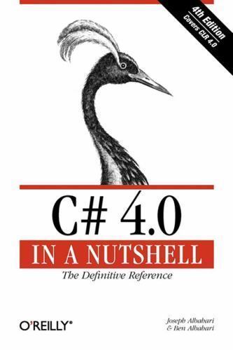 C# 4.0 in a Nutshell: The Definitive Reference by Joseph Albahari; Ben Albahari