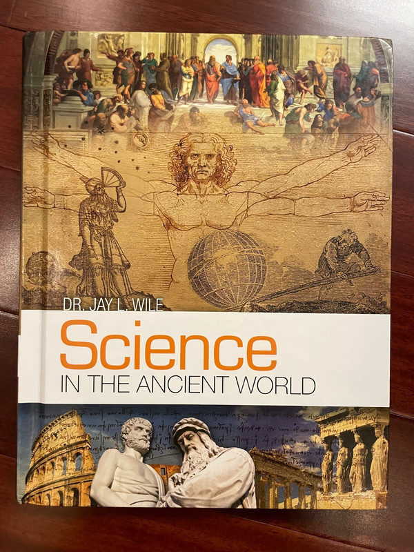 Science in the Ancient World Dr. Jay L. Wile Hardback Text