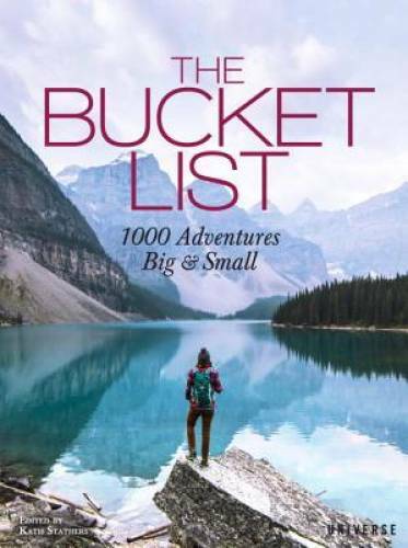 The Bucket List: 1000 Adventures Big & Small – Hardcover – VERY GOOD