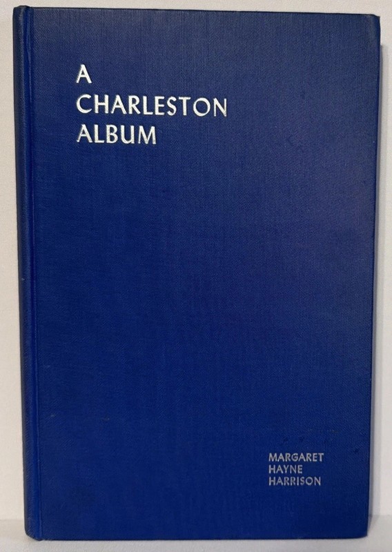 A Charleston Album Inscribed By MARGARET HAYNE HARRISON 1953 1st Edition
