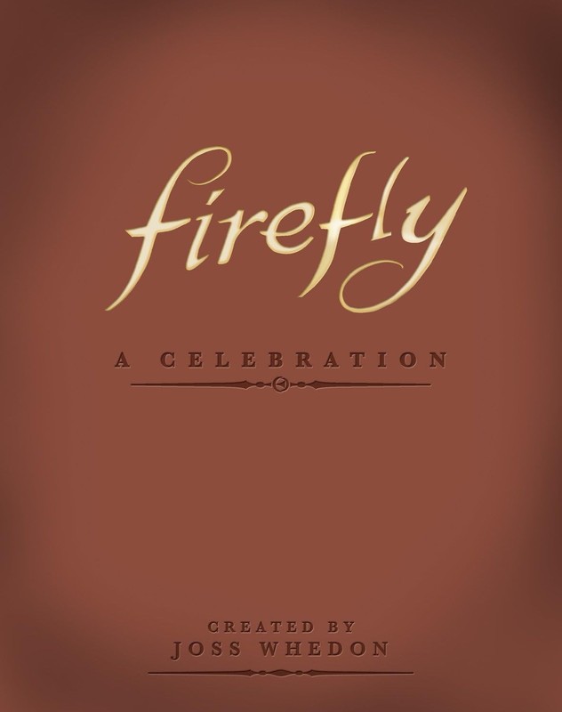 Firefly: A Celebration (Anniversary Edition) by Whedon