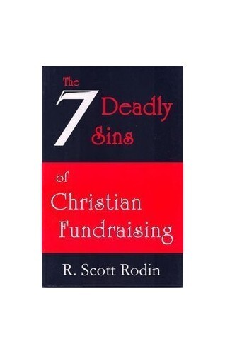 The Seven Deadly Sins of Christian Fundraising by R….