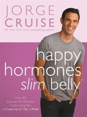 Happy Hormones, Slim Belly: Over 40? Lose 7 Lbs. the First Week, and Then 2…