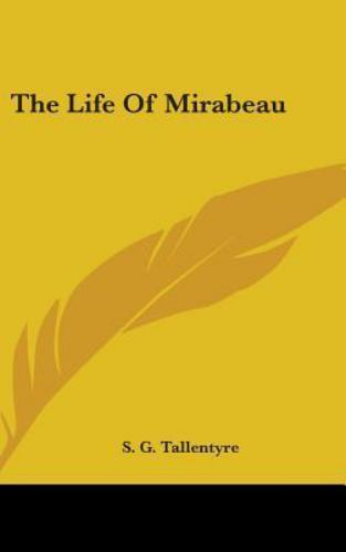 The Life Of Mirabeau by Tallentyre, S. G., Brand New, Free shipping in the US