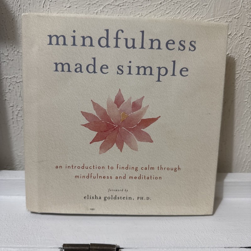 Mindfulness Made Simple : An Introduction to Finding Calm Through Mindfulness an