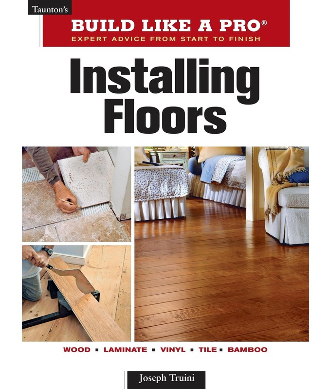 Installing Floors (Taunton’s Build Like a Pro)