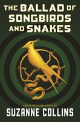 Ballad of Songbirds and Snakes (a Hunger Games Novel) by Suzanne Collins (2020,