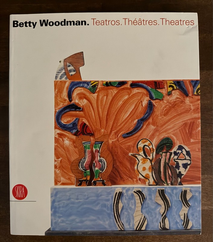 Betty Woodman : Teatros. Théâtres. Theatres by Paulo Henriques (2006, Trade…