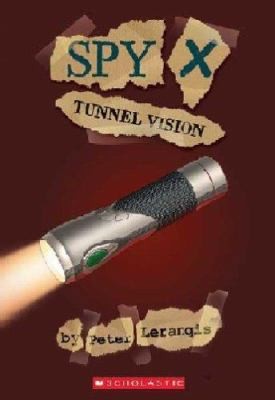 Tunnel Vision (Spy X) (Spy X, 4) by Peter Lerangis