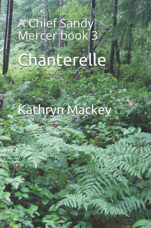 Chanterelle: A Chief Sandy Mercer book 3 (Chief Sandy Mercer M…