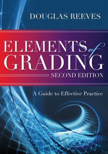 Elements of Grading: A Guide to Effe- perfect paperb, Douglas Reeves, 1936763893