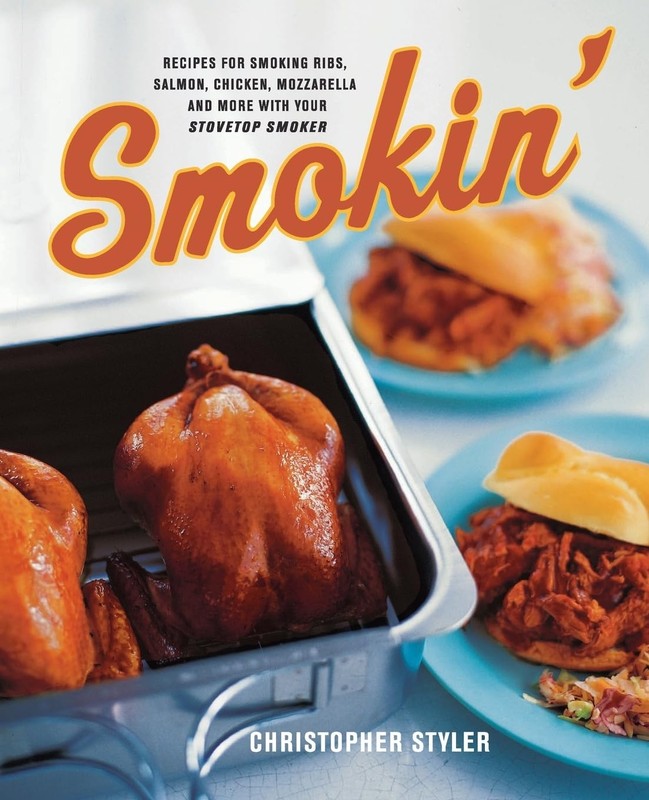 Smokin’: Recipes for Smoking Ribs, Salmon, Chicken, Mozzarella by Styler