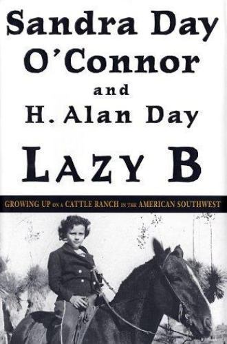 Lazy B: Growing Up on a Cattle Ranch – hardcover, 0375507248, Sandra Day OConnor