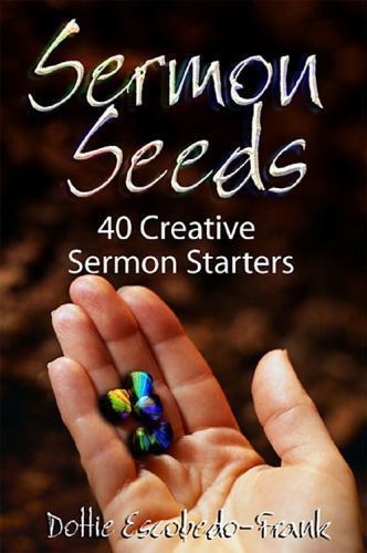 Sermon Seeds: 40 Creative Sermon- 9780687331710, paperback, Dottie Escobedo-Fran