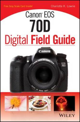 Canon EOS 70D Digital Field Guide – Paperback – VERY GOOD