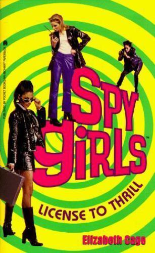 LICENSE TO THRILL: SPY GIRLS #1 by Elizabeth Cage