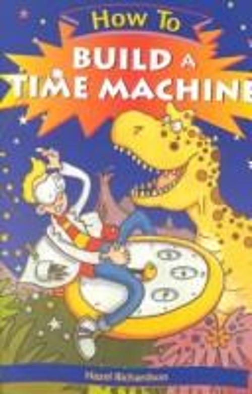 How to Build a Time Machine Hardcover Hazel Richardson
