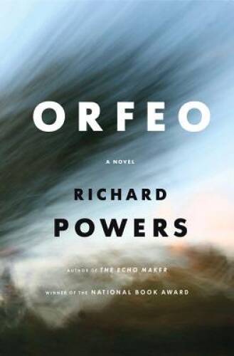 Orfeo: A Novel – Hardcover By Powers, Richard – GOOD