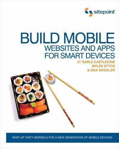 Build Mobile Websites and Apps for Smart Devices by Castledine, Earle, Eftos, M