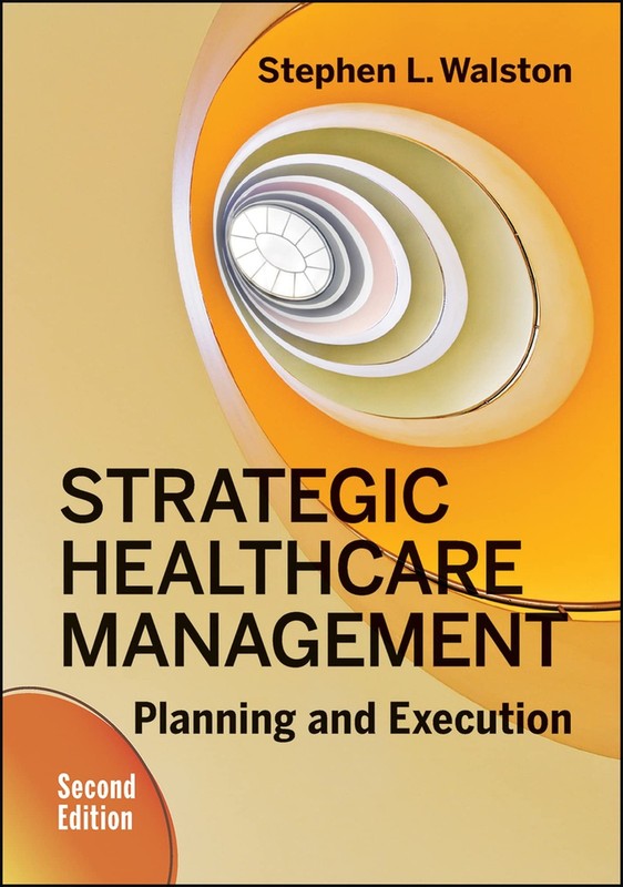 Strategic Healthcare Management: Planning and Execution, Second Edition (Aupha/,