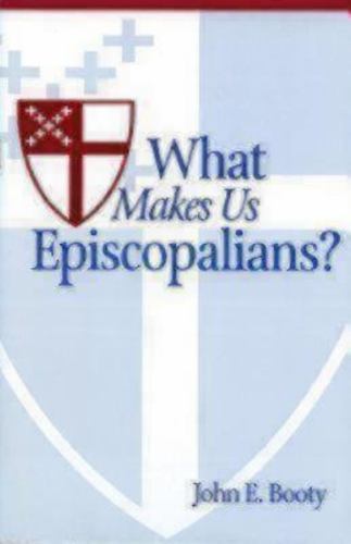 What Makes Us Episcopalians? – paperback, 9780819213020, John E Booty