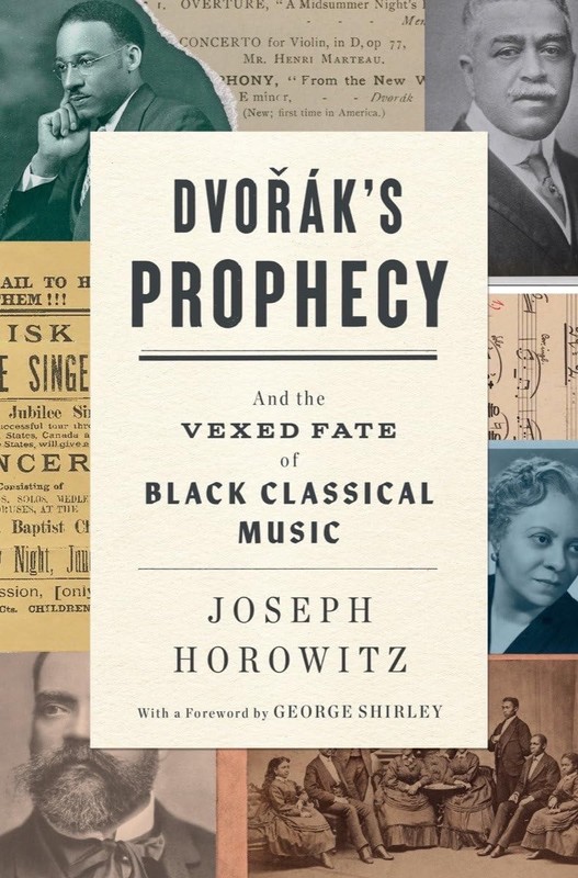 Dvorak’s Prophecy: And the Vexed Fate of Black Classical Music Shirley, Geor…