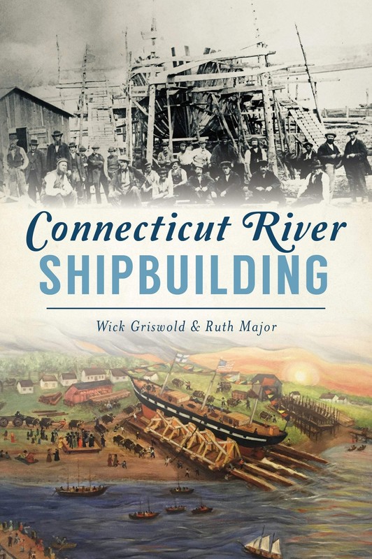 NEW The History Press Connecticut River Shipbuilding, CT 9781467144476 American