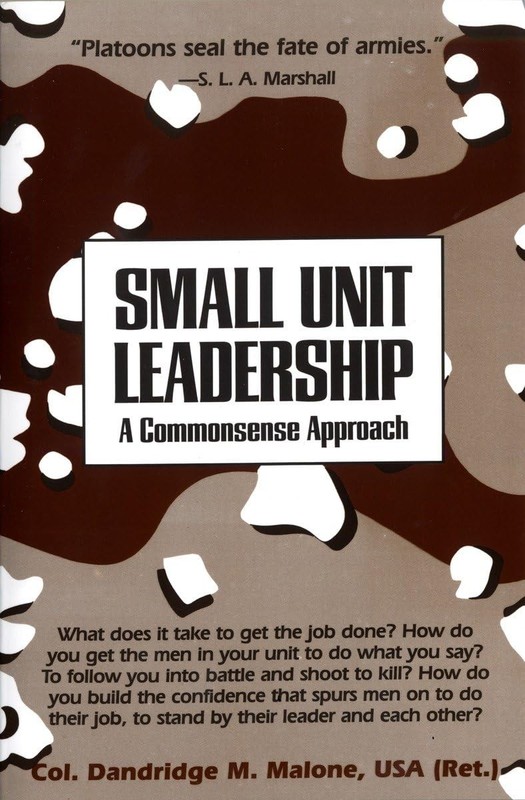 Small Unit Leadership: A Commonsense Approach – Malone, Dandridge M. – Accep…