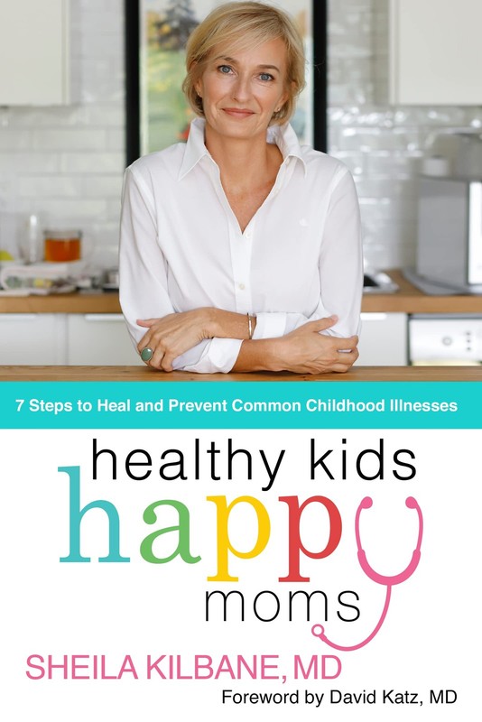 Healthy Kids, Happy Moms: 7 Steps to Heal and Prevent Common Childhood Illne…