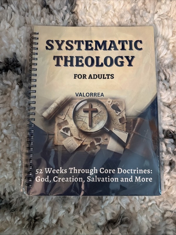 Systematic Theology for Adults – 52 Week Workbook: Valorrea Theology-Series NEW
