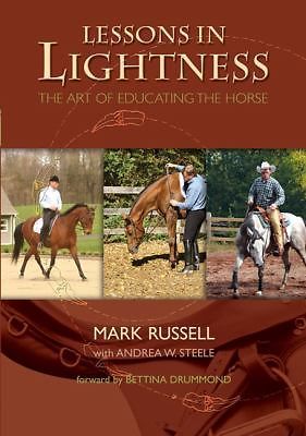 Lessons in Lightness: The Art of Education the Horse .. Russell, Mark