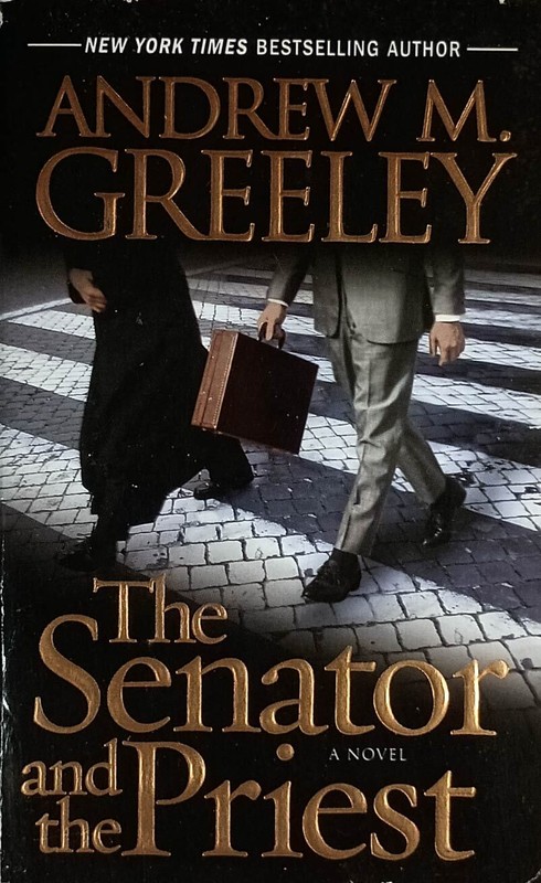 The Senator and the Priest: A Novel by Andrew M. Greeley / 2007 Paperback