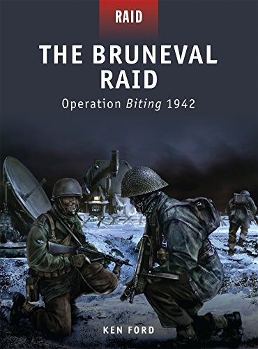 THE BRUNEVAL RAID: OPERATION BITING 1942 By Ken Ford & Howard Gerrard