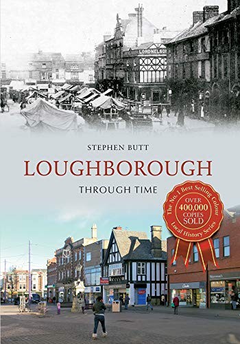 Loughborough Through Time By Stephen Butt