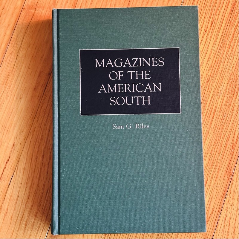 Sam G. Riley—MAGAZINES OF THE AMERICAN SOUTH—1st Ed HC—Greenwood Press, 1986—VG+