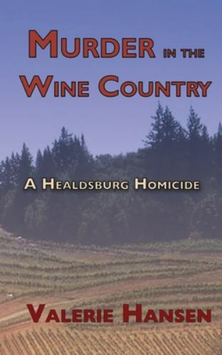 Murder in the Wine Country: A Healdsburg Homicide by Hansen, Valerie, Brand N…