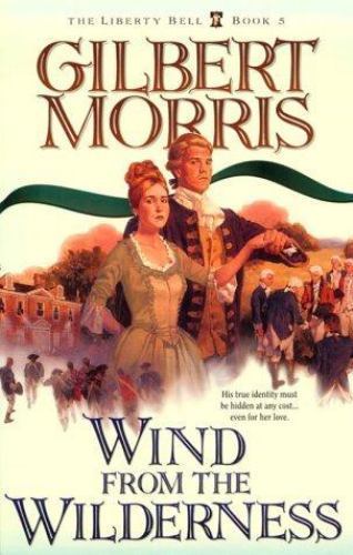 Wind from the Wilderness; The Liberty Bell Ser- paperback, 9781556615696, Morris