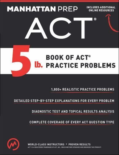 Manhattan Prep 5 Lb Ser.: 5 Lb. Book of ACT Practice Problems by Manhattan Prep
