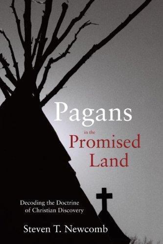 Pagans in the Promised Land: Decoding the Doctrine of Christian Discovery, Newco