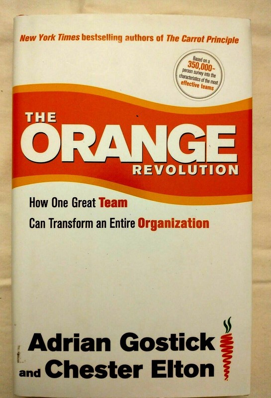 The Orange Revolution: How One Great Team Can Transform an Entire Organization ,