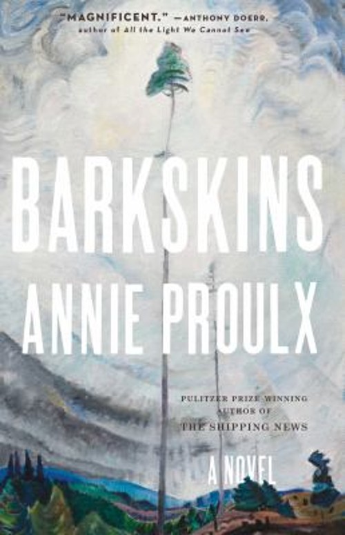 Barkskins: A Novel Annie Proulx