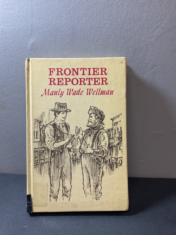 Frontier Reporter Manly Wade Wellman 1969 Hardcover Ives Washburn Ex-Library