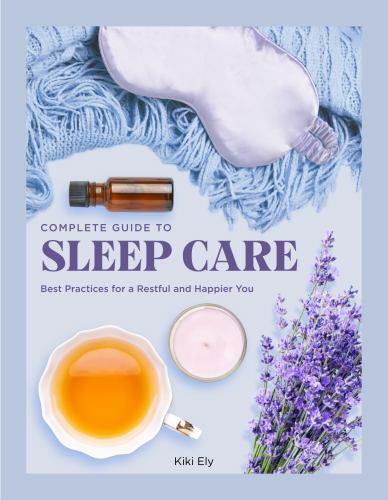 Everyday Wellbeing Ser.: Complete Guide to Sleep Care : Best Practices for a …