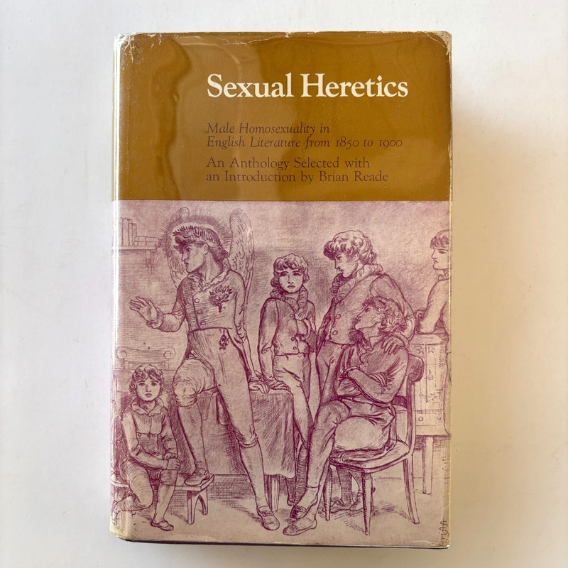 Sexual Heretics Male Homosexuality in English Literature 1st Ed 1971 Brian Reade
