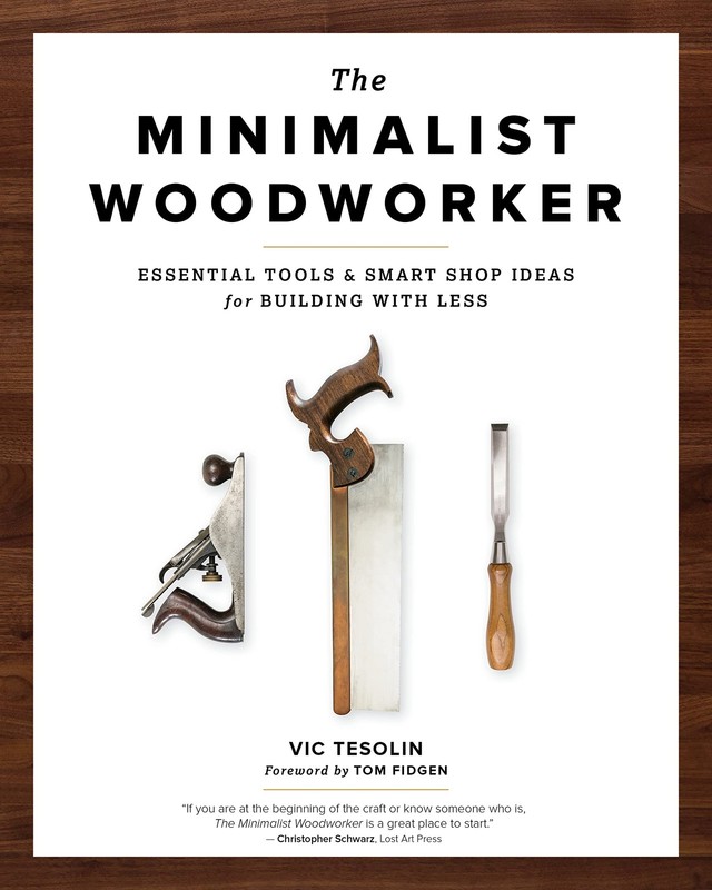The Minimalist Woodworker: Essential Tools and Smart Shop Ideas for Building…