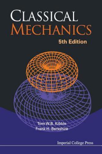 Classical Mechanics (5th Ed) by Kibble Tom W B