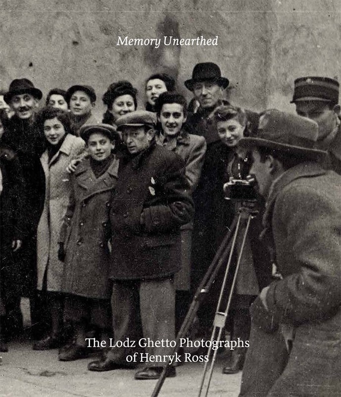 Memory Unearthed: The Lodz Ghetto Photographs of Henryk Ross [paperback]
