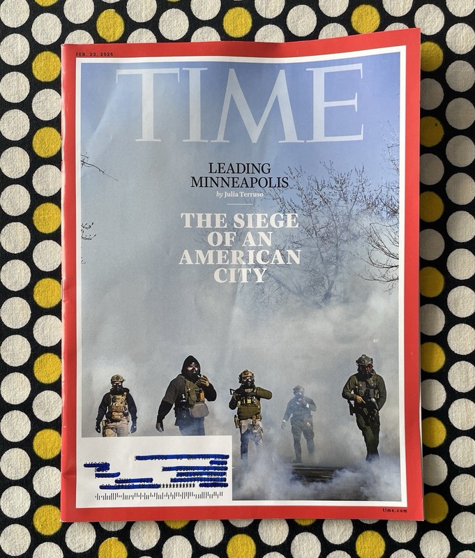 Time Magazine – February 23, 2026 – Minneapolis The Siege Of An American City