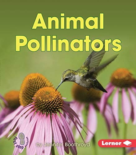 Animal Pollinators (First Step Nonfiction ― Pollination) by Boothroyd, Jennifer